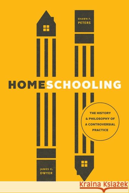 Homeschooling: The History and Philosophy of a Controversial Practice James G. Dwyer Shawn F. Peters 9780226627250