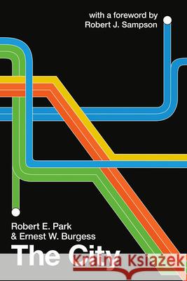 The City Robert E. Park Ernest W. Burgess 9780226636504 University of Chicago Press