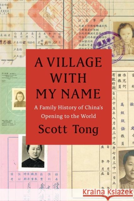 A Village with My Name: A Family History of China's Opening to the World Scott Tong 9780226636955 University of Chicago Press
