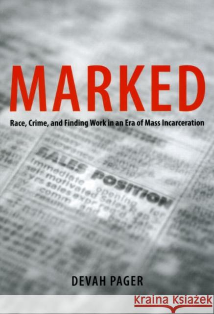 Marked: Race, Crime, and Finding Work in an Era of Mass Incarceration Pager, Devah 9780226644837 University of Chicago Press