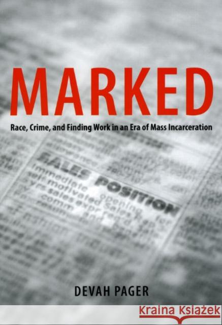 Marked: Race, Crime, and Finding Work in an Era of Mass Incarceration Pager, Devah 9780226644844 University of Chicago Press