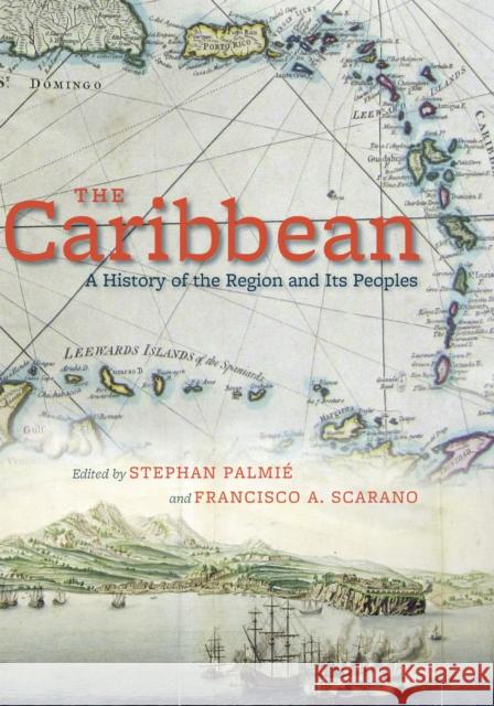 The Caribbean: A History of the Region and Its Peoples Palmié, Stephan 9780226645063