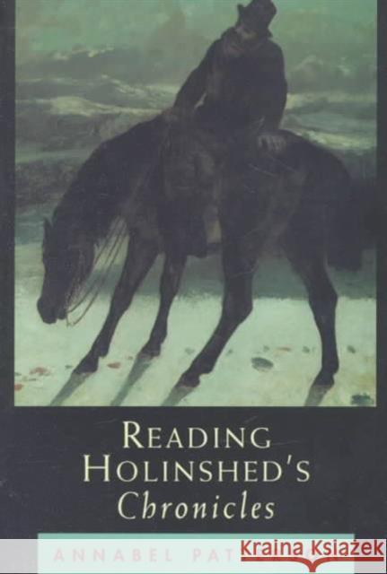 Reading Holinshed's Chronicles Annabel Patterson 9780226649122 University of Chicago Press