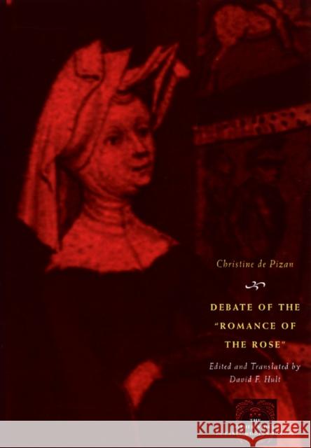Debate of the Romance of the Rose Christine De Pizan David F. Hult 9780226670133 University of Chicago Press