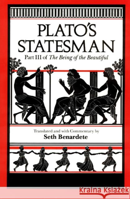 Plato's Statesman: Part III of the Being of the Beautiful Plato 9780226670331 University of Chicago Press