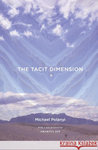 The Tacit Dimension Michael Polanyi 9780226672984 The University of Chicago Press