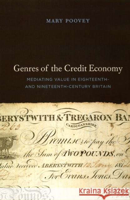 Genres of the Credit Economy: Mediating Value in Eighteenth- and Nineteenth-Century Britain Poovey, Mary 9780226675336 University of Chicago Press
