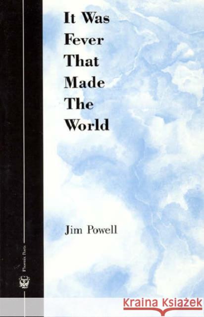 It Was Fever That Made the World Powell, Jim 9780226677071 University of Chicago Press