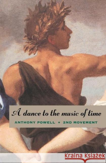 A Dance to the Music of Time: Second Movement Anthony Powell 9780226677163 University of Chicago Press