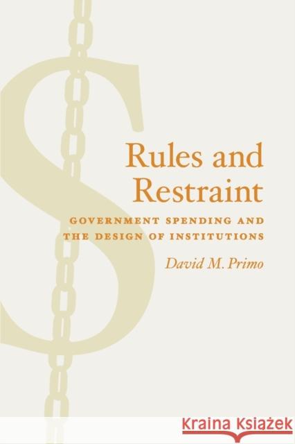 Rules and Restraint: Government Spending and the Design of Institutions Primo, David M. 9780226682600 University of Chicago Press