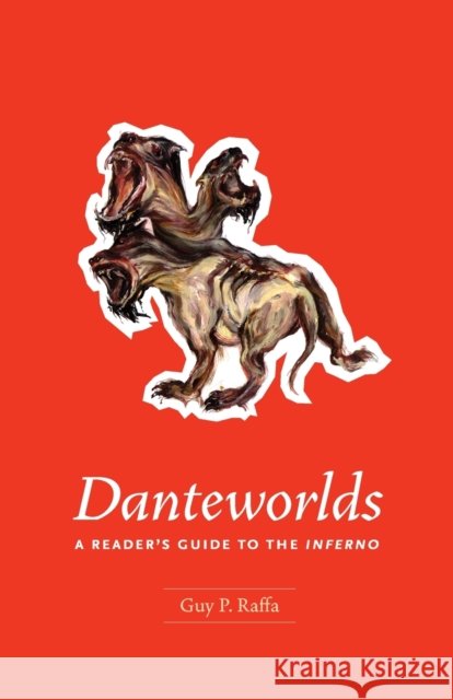 Danteworlds: A Reader's Guide to the Inferno Raffa, Guy P. 9780226702681 University of Chicago Press