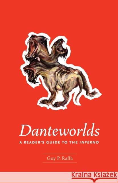 Danteworlds: A Reader's Guide to the Inferno Raffa, Guy P. 9780226702681 University of Chicago Press