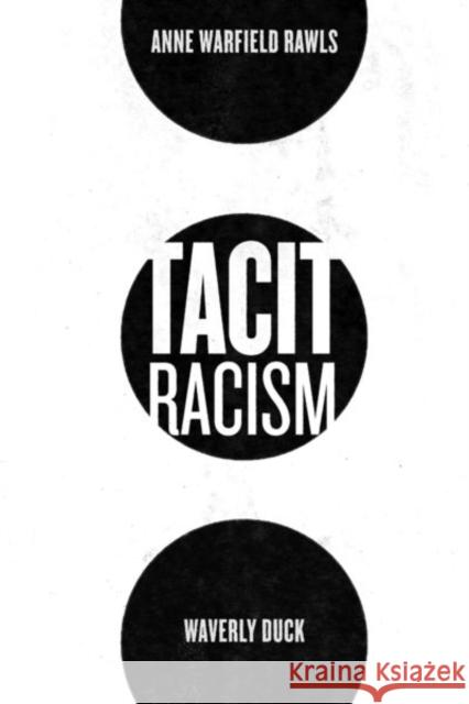 Tacit Racism Anne Warfield Rawls Waverly Duck 9780226703558 University of Chicago Press