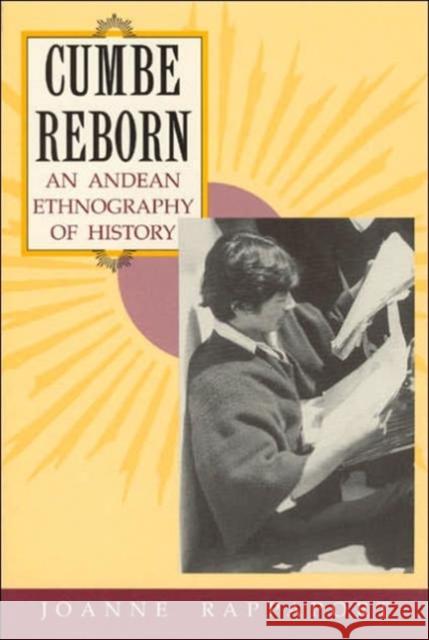 Cumbe Reborn: An Andean Ethnography of History Rappaport, Joanne 9780226705262 University of Chicago Press