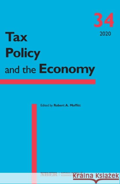 Tax Policy and the Economy, Volume 34, 34 Moffitt, Robert A. 9780226708119 University of Chicago Press