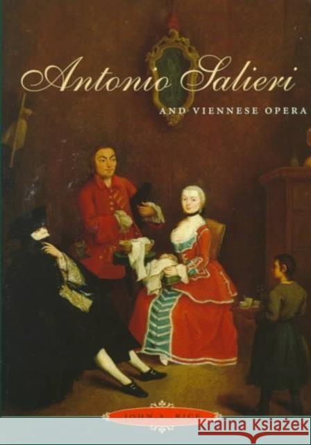 Antonio Salieri and Viennese Opera John A. Rice 9780226711256