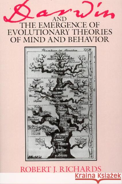 Darwin and the Emergence of Evolutionary Theories of Mind and Behavior Robert J. Richards 9780226712000 University of Chicago Press
