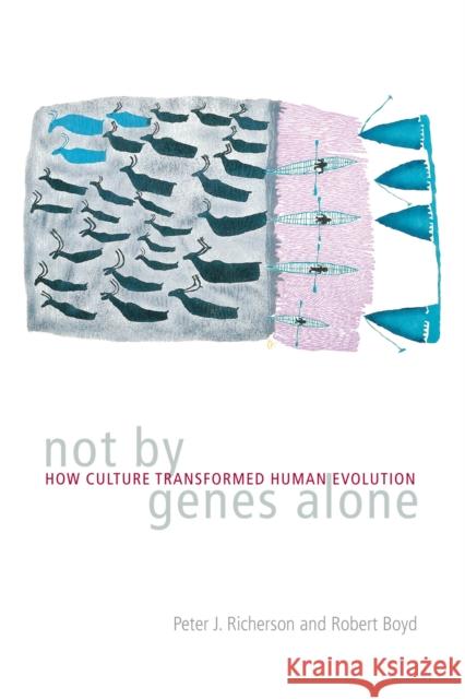 Not by Genes Alone: How Culture Transformed Human Evolution Richerson, Peter J. 9780226712123 0