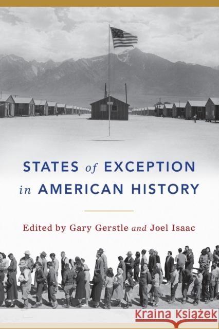 States of Exception in American History Gary Gerstle Joel Isaac 9780226712321 University of Chicago Press