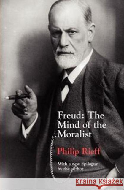 Freud – The Mind of the Moralist Philip Rieff 9780226716398