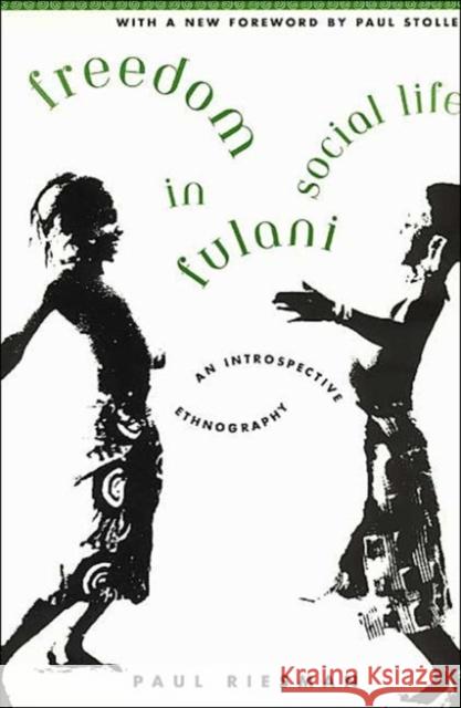 Freedom in Fulani Social Life: An Introspective Ethnography Riesman, Paul 9780226717432 University of Chicago Press