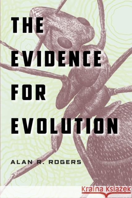 The Evidence for Evolution Alan R. Rogers 9780226723808