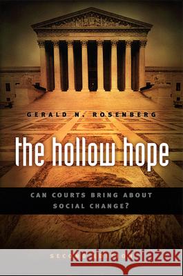 The Hollow Hope: Can Courts Bring about Social Change? Second Edition Rosenberg, Gerald N. 9780226726717