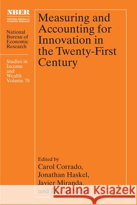 Measuring and Accounting for Innovation in the Twenty-First Century Carol Corrado Javier Miranda Jonathan Haskel 9780226728179 University of Chicago Press