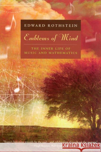 Emblems of Mind: The Inner Life of Music and Mathematics Rothstein, Edward 9780226729541