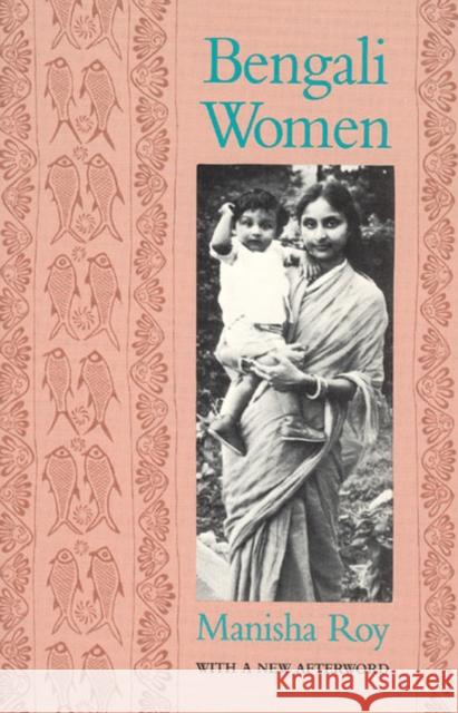 Bengali Women Manisha Roy 9780226730431 University of Chicago Press