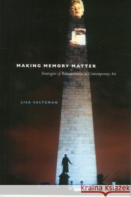Making Memory Matter: Strategies of Remembrance in Contemporary Art Saltzman, Lisa 9780226734088