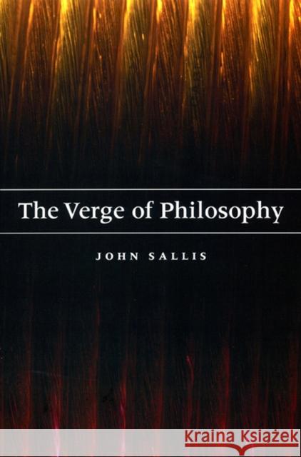 The Verge of Philosophy John Sallis 9780226734309 University of Chicago Press