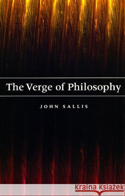 The Verge of Philosophy John Sallis 9780226734316 University of Chicago Press