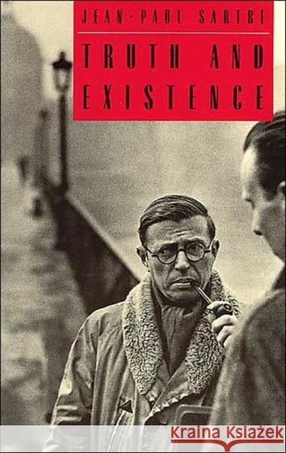 Truth and Existence Jean-Paul Sartre Ronald Aronson Adrian Va 9780226735238 University of Chicago Press