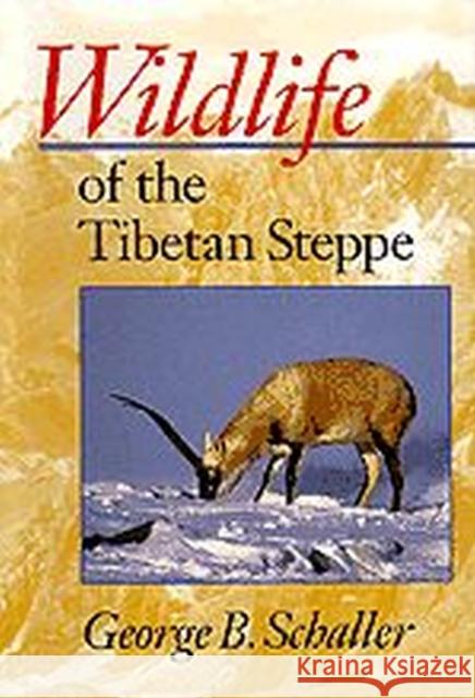 Wildlife of the Tibetan Steppe George B. Schaller 9780226736525 University of Chicago Press
