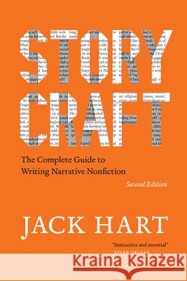 Storycraft, Second Edition: The Complete Guide to Writing Narrative Nonfiction Jack Hart 9780226736921 The University of Chicago Press