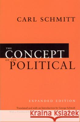 The Concept of the Political Schmitt, Carl 9780226738925 The University of Chicago Press