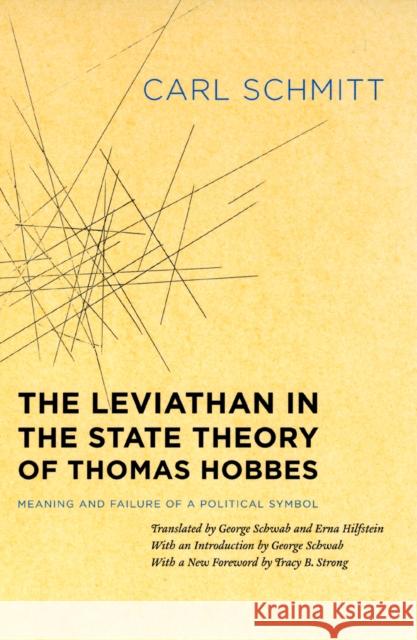 The Leviathan in the State Theory of Thomas Hobbes: Meaning and Failure of a Political Symbol Schmitt, Carl 9780226738949 University of Chicago Press