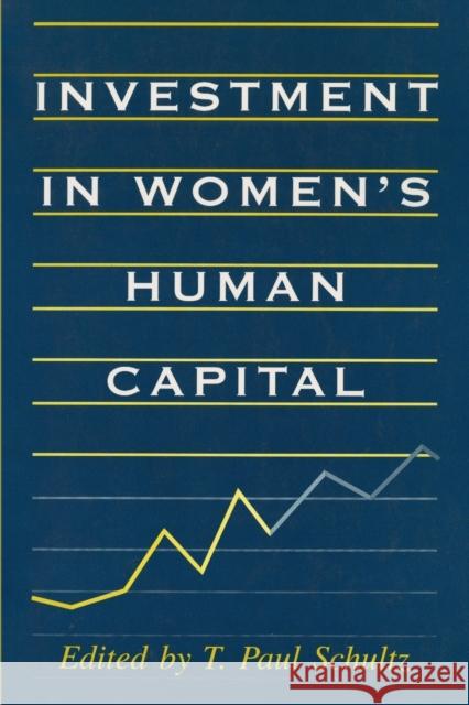 Investment in Women's Human Capital T. Paul Schultz 9780226740881 University of Chicago Press