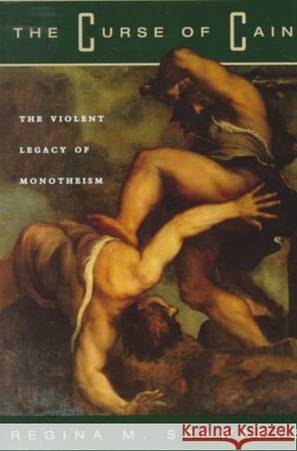 The Curse of Cain: The Violent Legacy of Monotheism Schwartz, Regina M. 9780226742007 University of Chicago Press