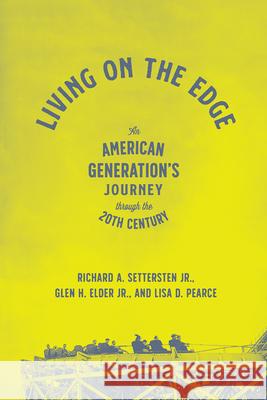 Living on the Edge: An American Generation's Journey Through the Twentieth Century Settersten Jr, Richard A. 9780226748122