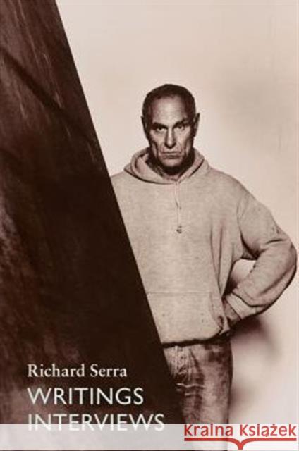 Writings/Interviews Richard Serra 9780226748801 University of Chicago Press