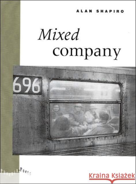 Mixed Company, 1996 Shapiro, Alan 9780226750316 University of Chicago Press