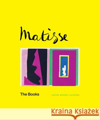 Matisse: The Books Louise Rogers Lalaurie 9780226750545 University of Chicago Press