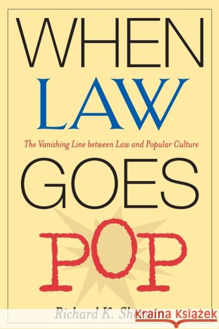 When Law Goes Pop: The Vanishing Line between Law and Popular Culture Sherwin, Richard K. 9780226752921 University of Chicago Press