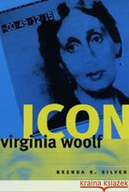 Virginia Woolf Icon Brenda R. Silver 9780226757469 University of Chicago Press