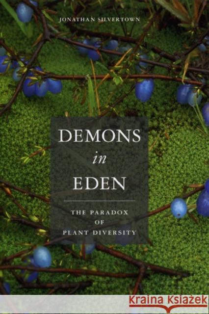 Demons in Eden: The Paradox of Plant Diversity Jonathan W. Silvertown 9780226757711 University of Chicago Press