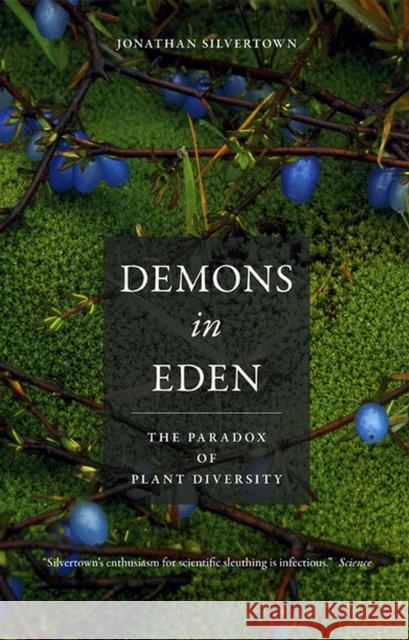 Demons in Eden: The Paradox of Plant Diversity Silvertown, Jonathan 9780226757728 University of Chicago Press