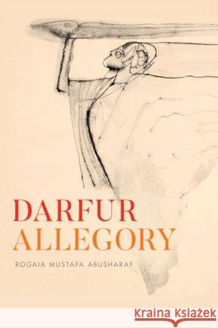 Darfur Allegory Rogaia Mustafa Abusharaf 9780226761695 University of Chicago Press