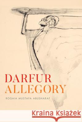 Darfur Allegory Rogaia Mustafa Abusharaf 9780226761725 The University of Chicago Press